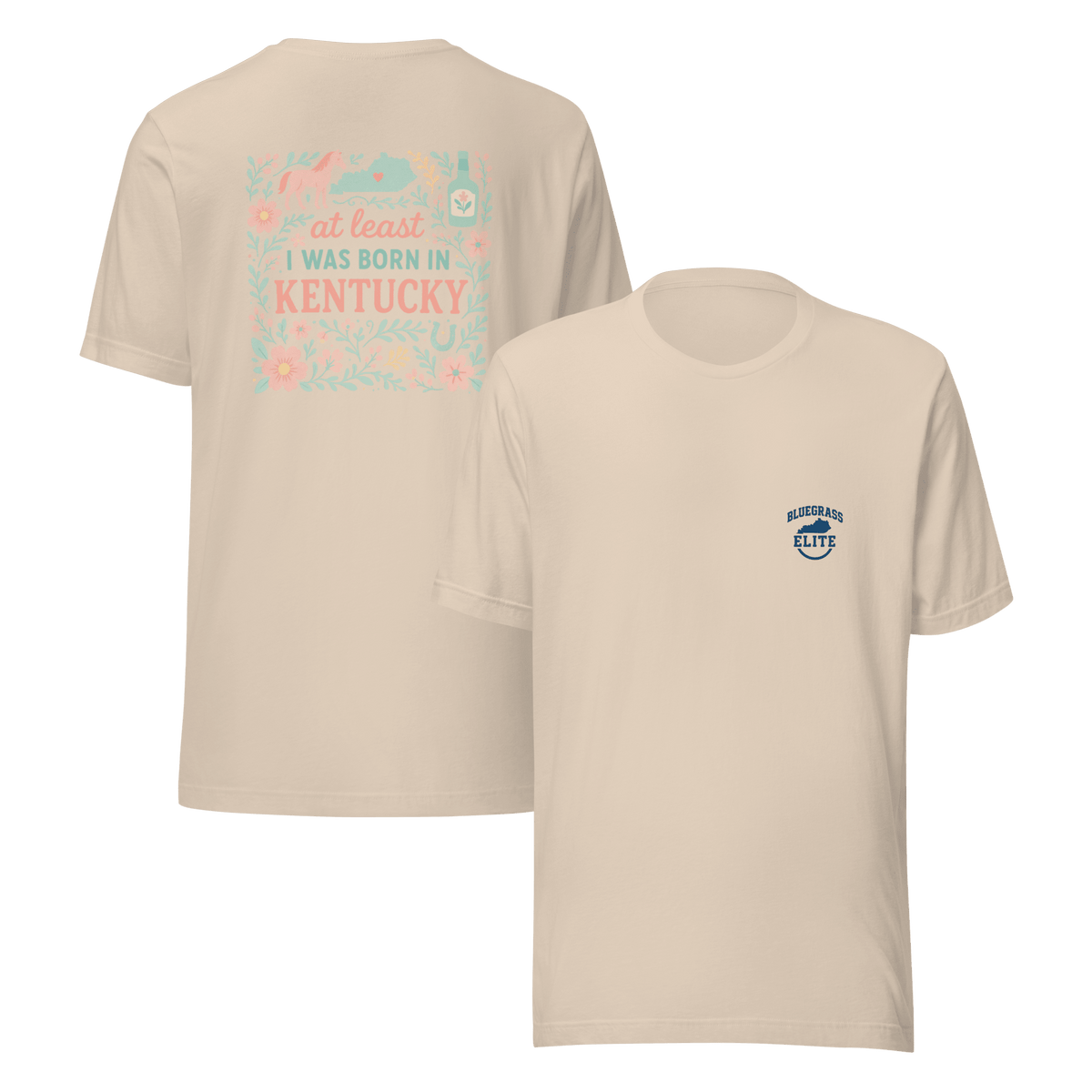 At Least I Was Born in Kentucky T-Shirt | Bluegrass Pride | Elite Tri - Blend - Bluegrass Elite Apparel LLC