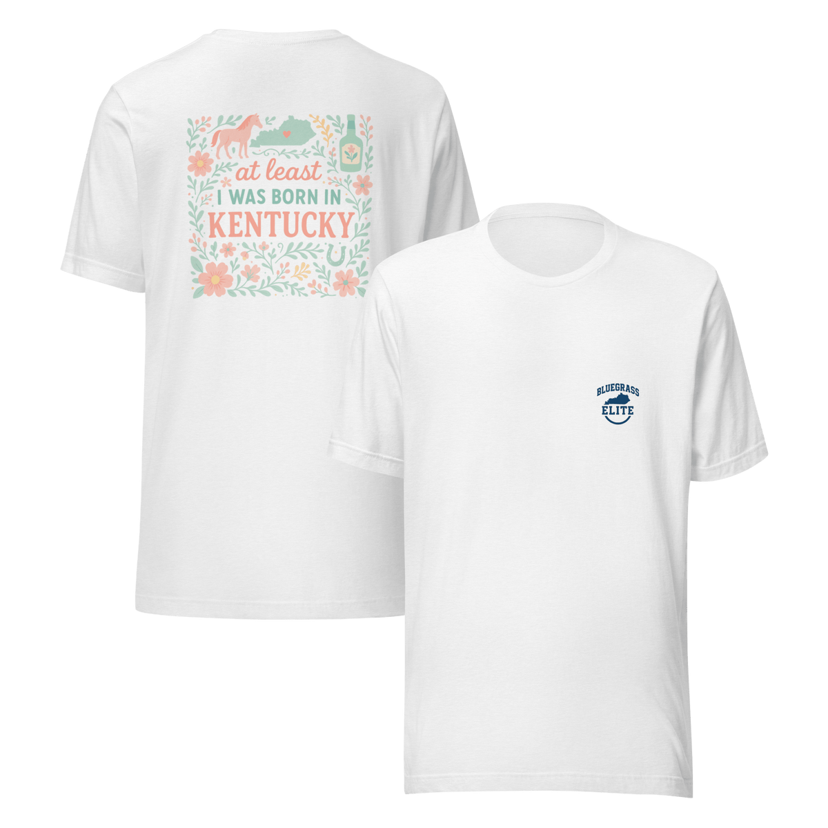 At Least I Was Born in Kentucky T-Shirt | Bluegrass Pride | Elite Tri - Blend - Bluegrass Elite Apparel LLC