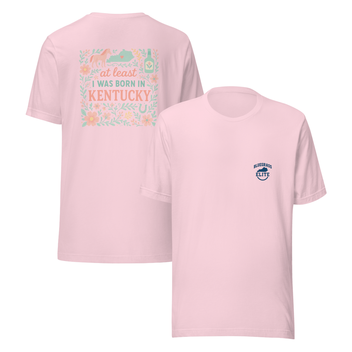 At Least I Was Born in Kentucky T-Shirt | Bluegrass Pride | Elite Tri - Blend - Bluegrass Elite Apparel LLC