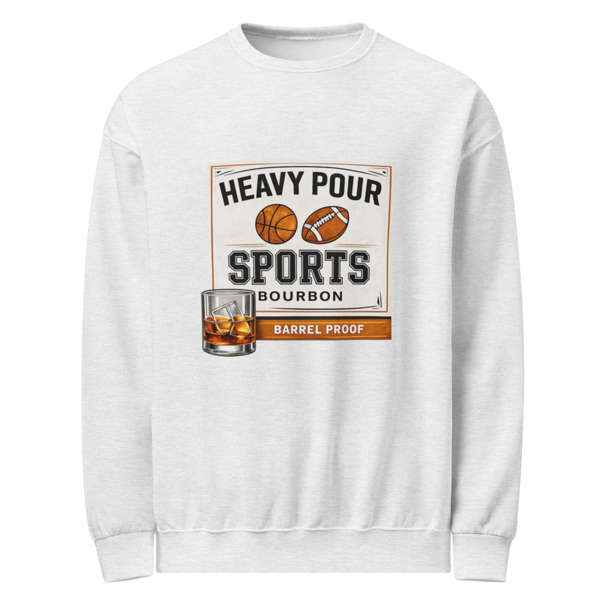 Heavy Pour Sports Bourbon Crewneck | Barrel Proof Design | Unisex Sweatshirt - Bluegrass Elite Apparel LLC