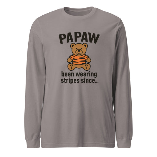 Papaw Long Sleeve T-Shirt | Been Wearing Stripes Since Teddy Bear | Classic - Bluegrass Elite Apparel LLC