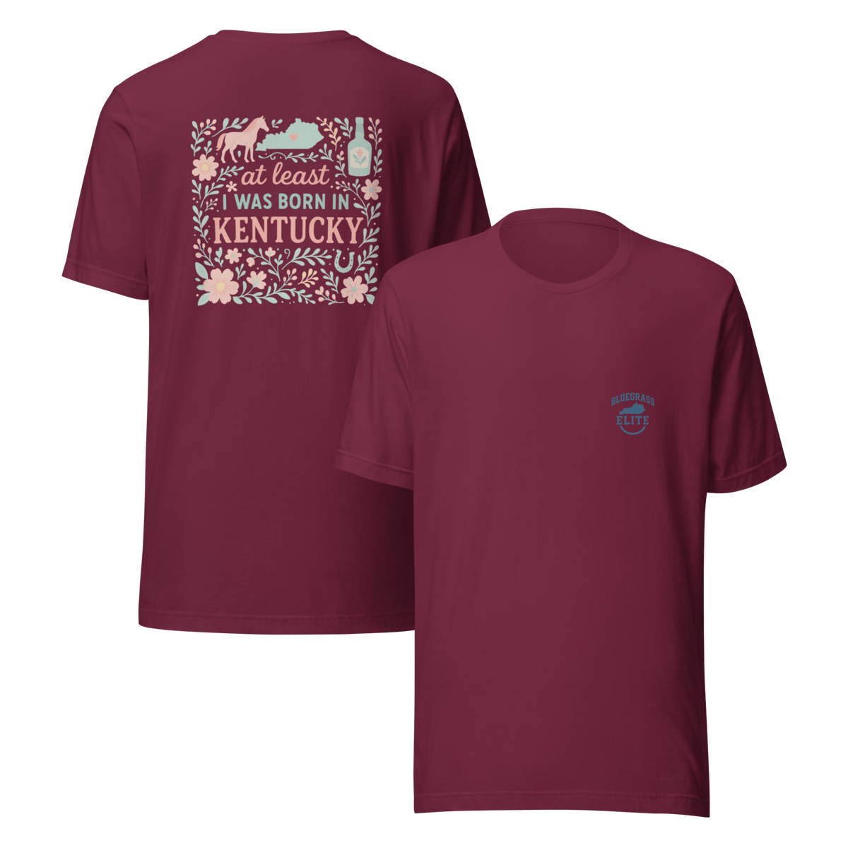 At Least I Was Born in Kentucky T-Shirt | Bluegrass Pride | Elite Tri - Blend - Bluegrass Elite Apparel LLC