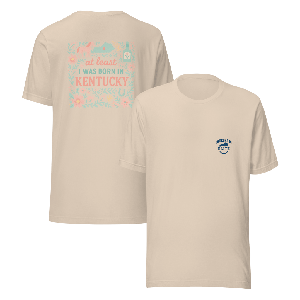 At Least I Was Born in Kentucky T-Shirt | Bluegrass Pride | Elite Tri - Blend - Bluegrass Elite Apparel LLC