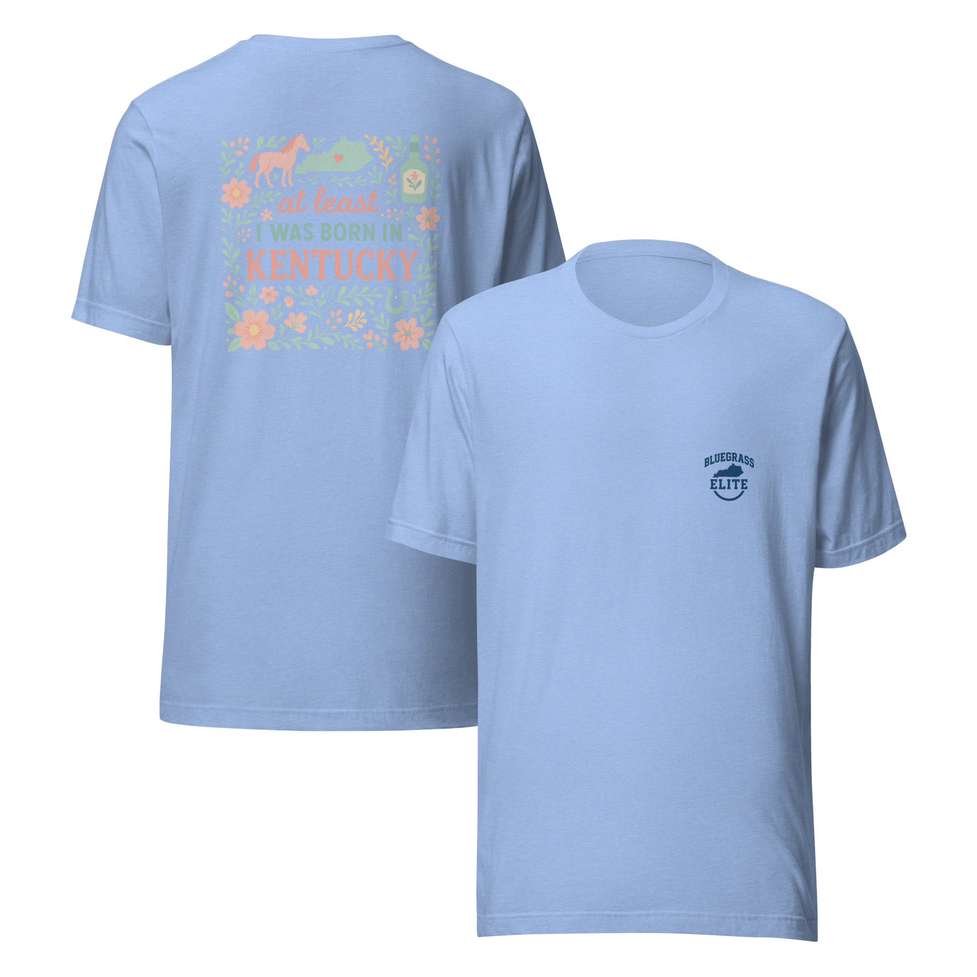 At Least I Was Born in Kentucky T-Shirt | Bluegrass Pride | Elite Tri - Blend - Bluegrass Elite Apparel LLC