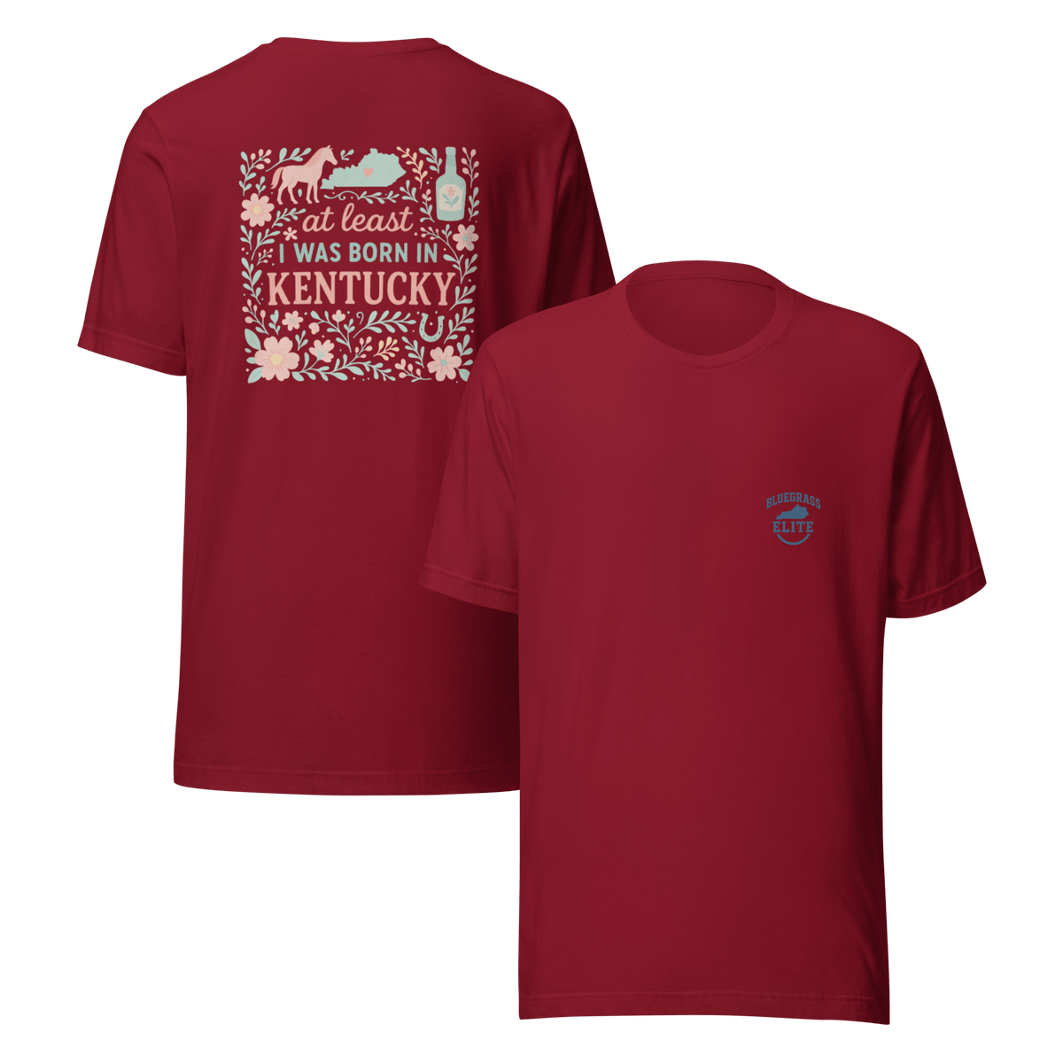 At Least I Was Born in Kentucky T-Shirt | Bluegrass Pride | Elite Tri - Blend - Bluegrass Elite Apparel LLC