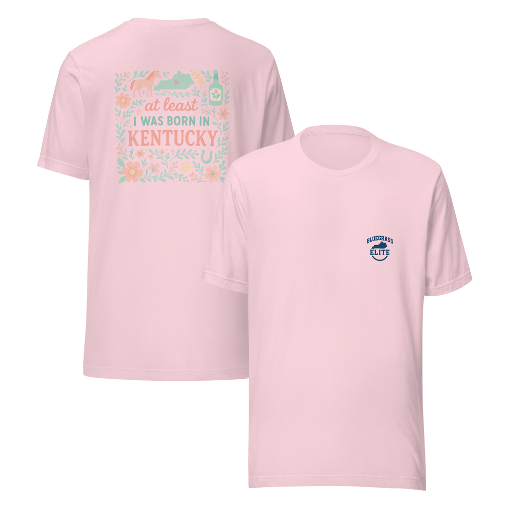 At Least I Was Born in Kentucky T-Shirt | Bluegrass Pride | Elite Tri - Blend - Bluegrass Elite Apparel LLC