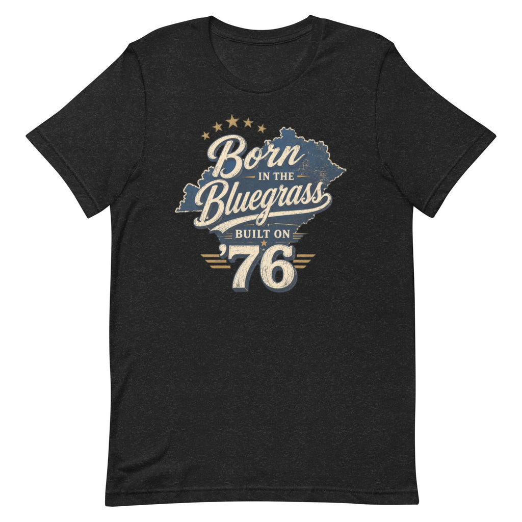 Born in the Bluegrass, Built on '76 T-Shirt | Vintage Script State Design | Classic - Bluegrass Elite Apparel LLC