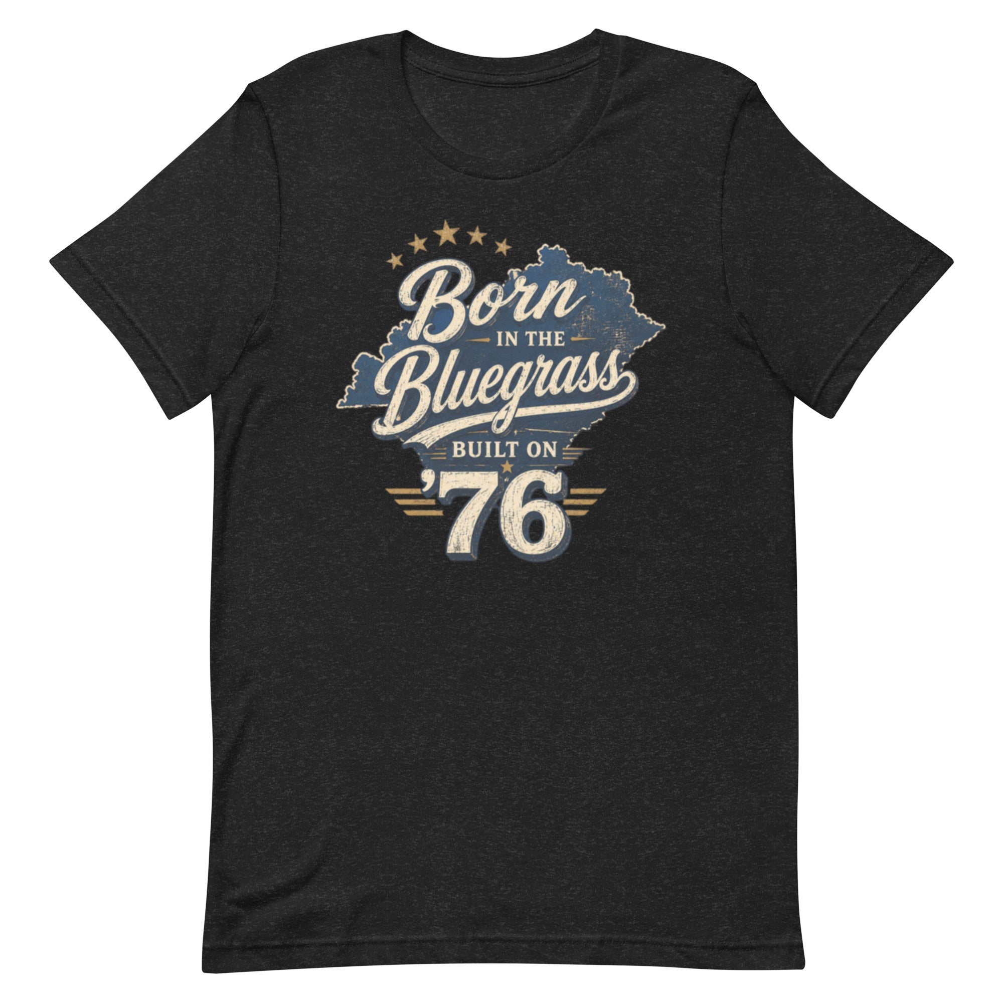Born in the Bluegrass, Built on '76 T-Shirt | Vintage Script State Design | Classic - Bluegrass Elite Apparel LLC