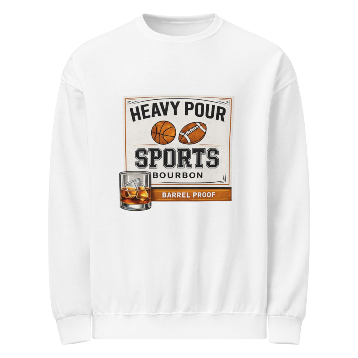 Heavy Pour Sports Bourbon Crewneck | Barrel Proof Design | Unisex Sweatshirt - Bluegrass Elite Apparel LLC