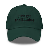 Just Get the Blanket Hat | Romance Reader Dad Hat - Bluegrass Elite Apparel LLC