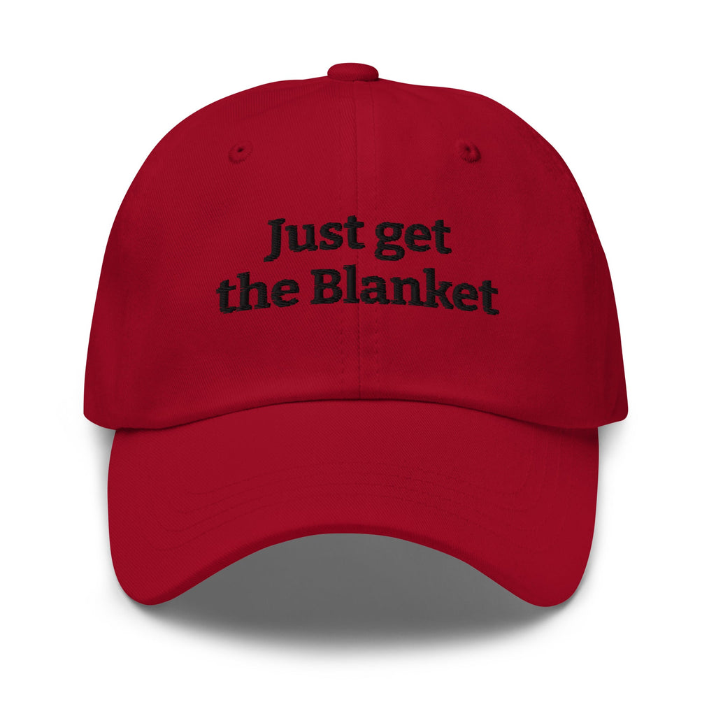 Just Get the Blanket Hat | Romance Reader Dad Hat - Bluegrass Elite Apparel LLC