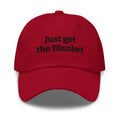Just Get the Blanket Hat | Romance Reader Dad Hat - Bluegrass Elite Apparel LLC