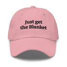 Just Get the Blanket Hat | Romance Reader Dad Hat - Bluegrass Elite Apparel LLC