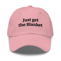 Just Get the Blanket Hat | Romance Reader Dad Hat - Bluegrass Elite Apparel LLC