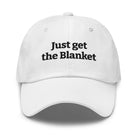 Just Get the Blanket Hat | Romance Reader Dad Hat - Bluegrass Elite Apparel LLC