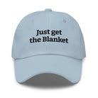 Just Get the Blanket Hat | Romance Reader Dad Hat - Bluegrass Elite Apparel LLC