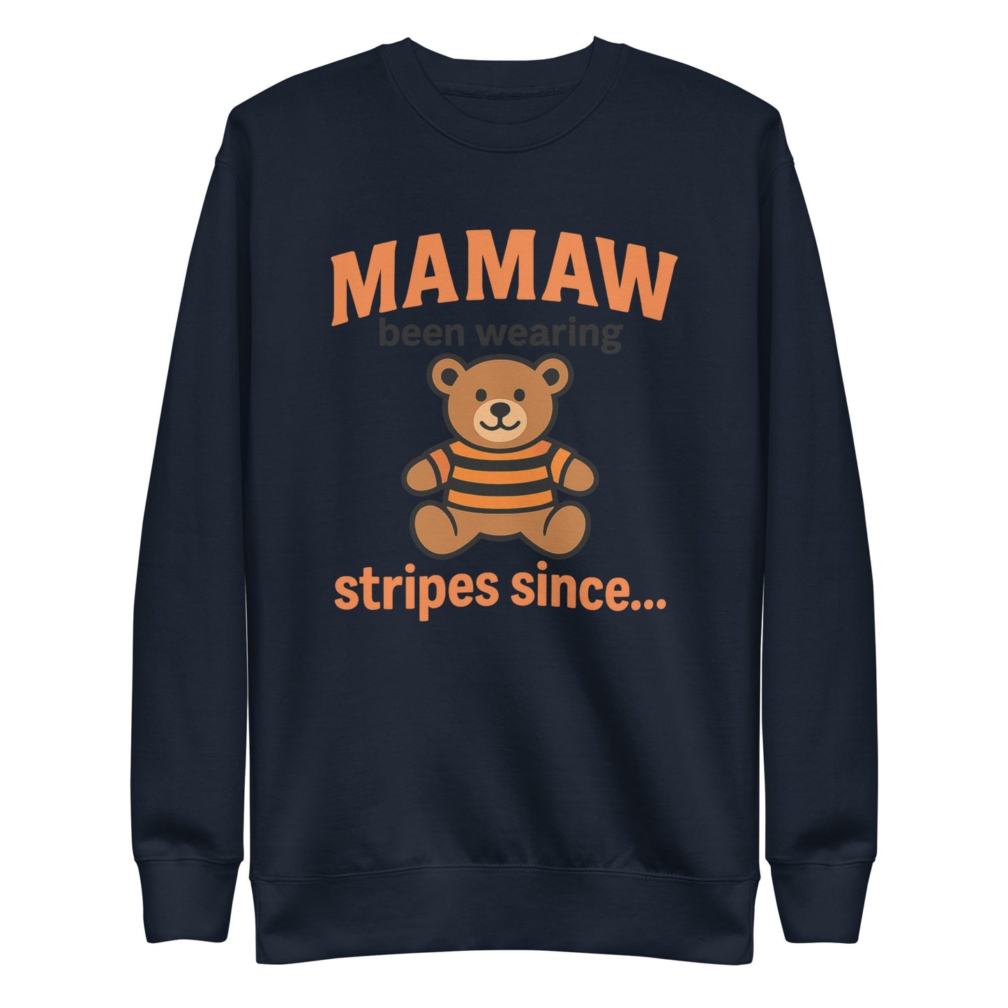 Mamaw Sweatshirt | Been Wearing Stripes Since Teddy Bear | Classic Fleece - Bluegrass Elite Apparel LLC