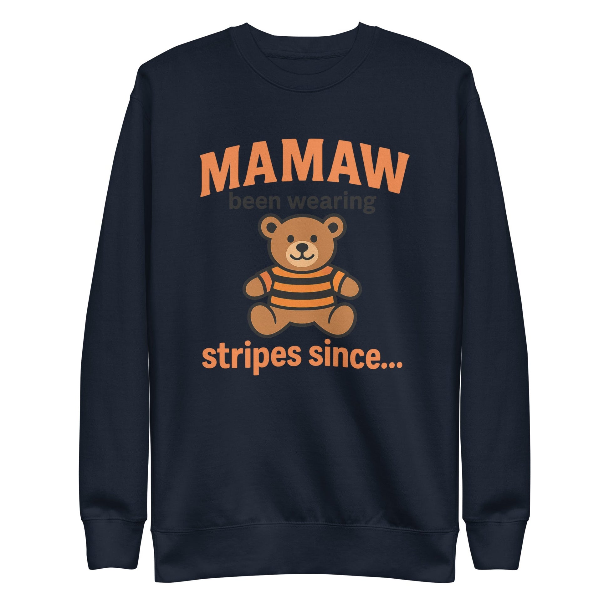 Mamaw Sweatshirt | Been Wearing Stripes Since Teddy Bear | Classic Fleece - Bluegrass Elite Apparel LLC