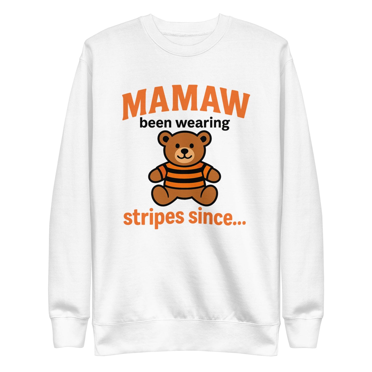 Mamaw Sweatshirt | Been Wearing Stripes Since Teddy Bear | Classic Fleece - Bluegrass Elite Apparel LLC