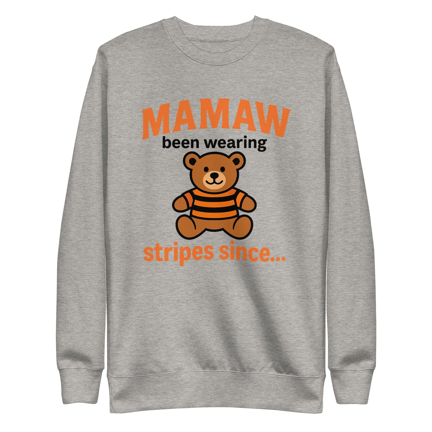 Mamaw Sweatshirt | Been Wearing Stripes Since Teddy Bear | Classic Fleece - Bluegrass Elite Apparel LLC