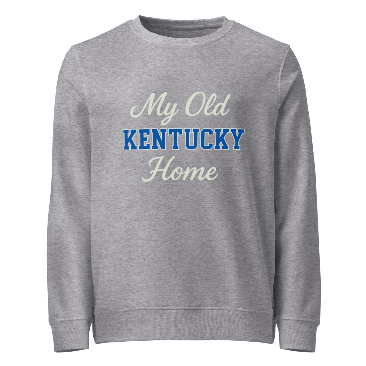My Old Kentucky Home Sweatshirt | Organic Cotton Comfort | Eco Edition - Bluegrass Elite Apparel LLC